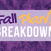 Graphic says Fall Plan Breakdown on a backdrop of leaves